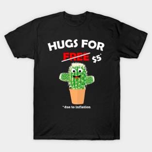 Cute cactus valentine costume Hugs For Free due to inflation T-Shirt